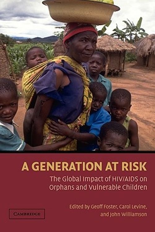 Cover Art for 9780521652643, A Generation at Risk: The Global Impact of HIV/AIDS on Orphans and Vulnerable Children by John Williamson