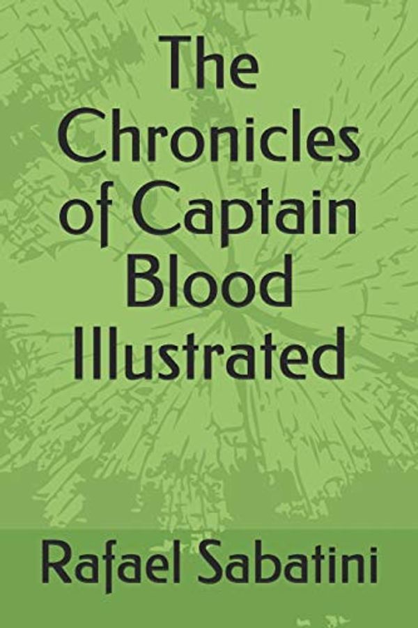 Cover Art for 9798699305377, The Chronicles of Captain Blood Illustrated by Rafael Sabatini