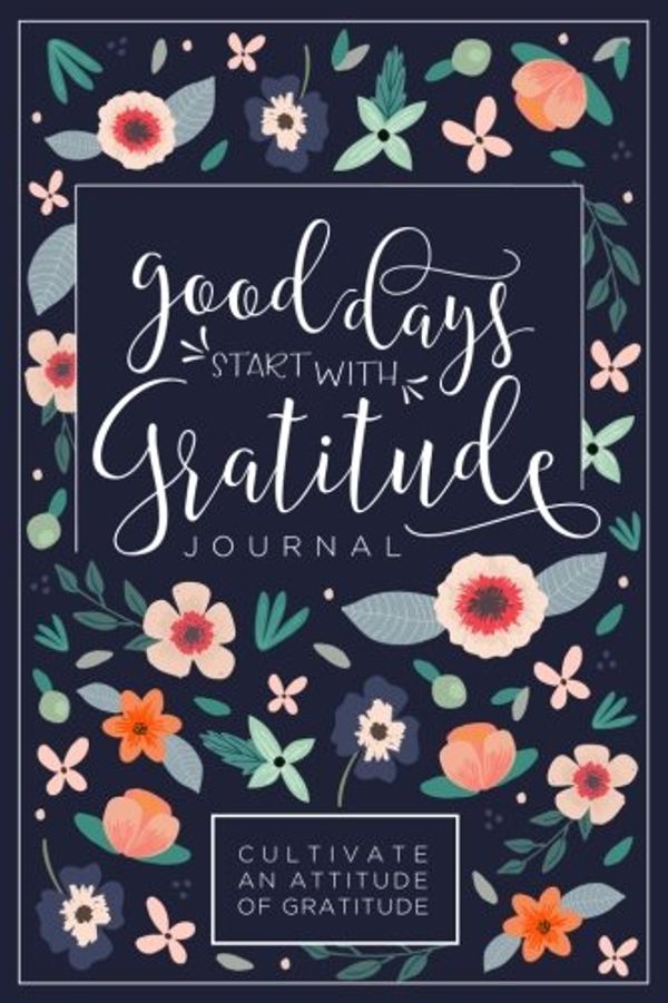 Cover Art for 9781976436185, Good Days Start With Gratitude: A 52 Week Guide To Cultivate An Attitude Of Gratitude: Gratitude Journal by Pretty Simple Press