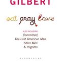 Cover Art for B0043EV4ZE, The Complete Elizabeth Gilbert: Eat, Pray, Love; Committed; The Last American Man; Stern Men & Pilgrims by Elizabeth Gilbert