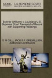 Cover Art for 9781270585824, Skinner (William) v. Louisiana U.S. Supreme Court Transcript of Record with Supporting Pleadings by GILL, G W, GREMILLION, JACK P.F., Additional Contributors
