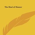 Cover Art for 9781161415308, The Iliad of Homer by Homer