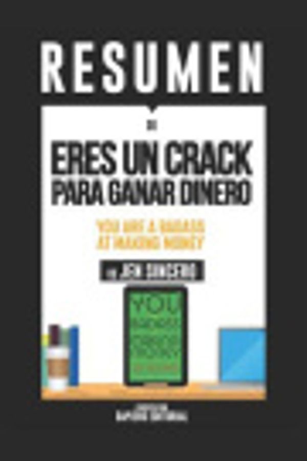 Cover Art for 9781719998642, Eres Un Crack Para Ganar Dinero (You Are A Badass At Making Money) – De Jen Sincero: Domina La Mentalidad De La Riqueza by Sapiens Editorial