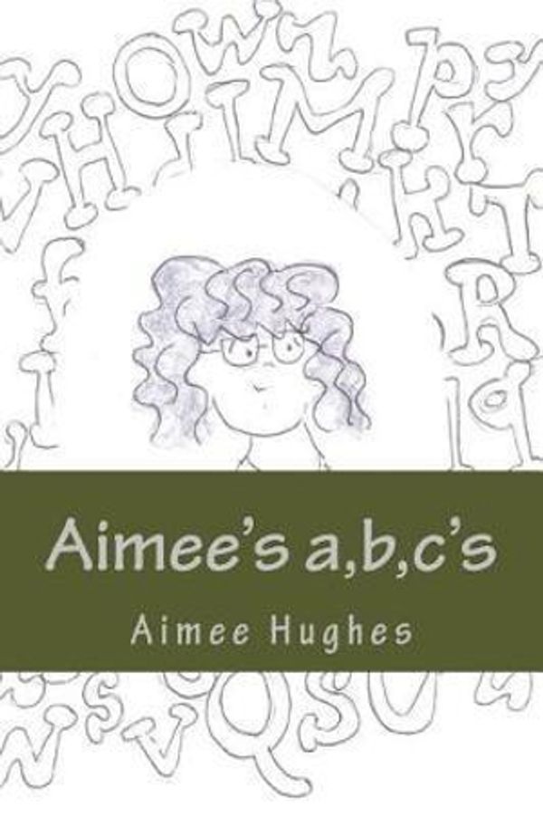 Cover Art for 9781546640097, Aimee's a,b,c's by Aimee Hughes