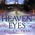 Cover Art for 9780385327701, HEAVEN EYES by David Almond