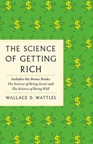 Cover Art for 9781250624888, The Science of Getting Rich by Wattles, Wallace D