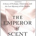 Cover Art for 9780375507977, The Emperor of Scent by Chandler Burr
