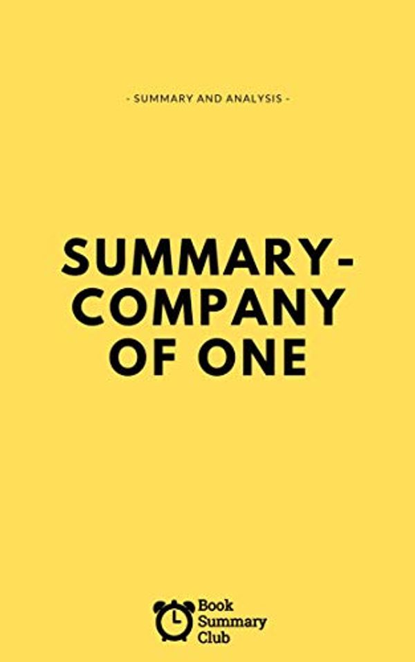 Cover Art for B07VQ2CNNW, Summary - Company Of One: Learn The Takeaways In Under An Hour From Paul Jarvis' Book In This Company Of One Summary (Business Book Summaries 5) by Book Summary Club, Vince Massara