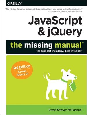 Cover Art for 9781491947074, JavaScript & jQuery: The Missing Manual by David Sawyer McFarland