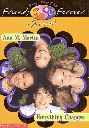 Cover Art for 9780590503914, Friends Forever Special: Everything Changes by Ann M. Martin