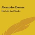 Cover Art for 9780548197417, Alexandre Dumas by Arthur F Davidson
