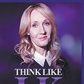 Cover Art for 9781393293316, Think Like J.K. Rowling: Top 30 Life and Business Lessons from J.K. Rowling by Ivan Fernandez