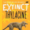 Cover Art for B08ZDVD2V7, Thylacine (Extinct - The Story of Life on Earth Book 7) by Ben Garrod