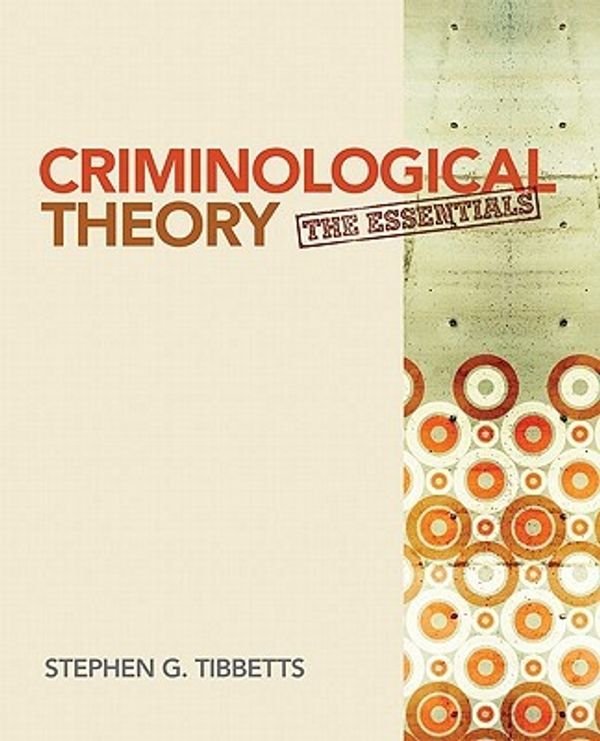 Cover Art for 9781412992343, Criminological Theory: The Essentials by Stephen G. Tibbetts