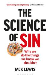 Cover Art for 9781472936158, The Science of Sin: Why We Do The Things We Know We Shouldn't by Jack Lewis
