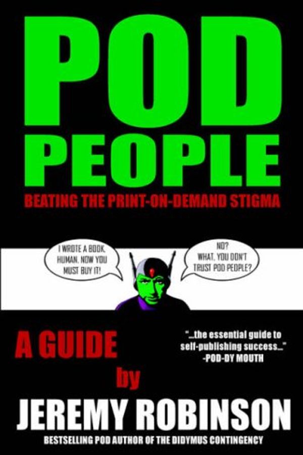 Cover Art for 9780978655105, POD People: Beating the Print-on-Demand Stigma by Jeremy Robinson