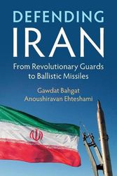 Cover Art for 9781108701730, Defending Iran: From Revolutionary Guards to Ballistic Missiles by Bahgat, Gawdat, Ehteshami, Anoushiravan