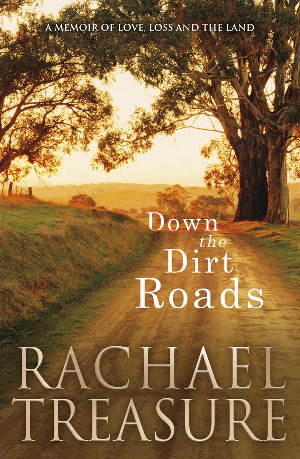 Cover Art for 9780670079438, Down the Dirt Roads by Rachael Treasure