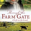 Cover Art for 9781743435045, Through the Farm Gate by Angela Goode