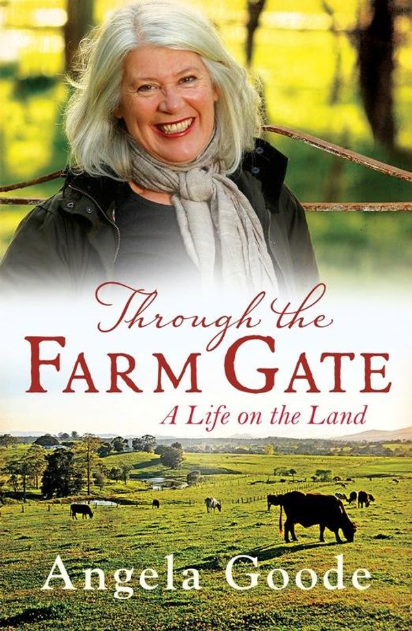 Cover Art for 9781743435045, Through the Farm Gate by Angela Goode