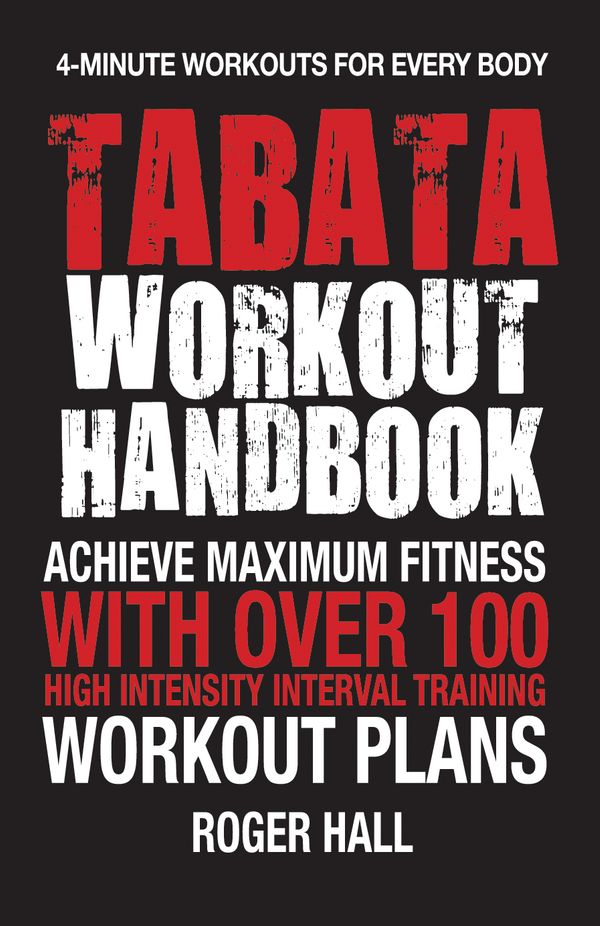 Cover Art for 9781578265619, Tabata Workout Handbook: Achieve Maximum Fitness with Over 100 High Intensity Interval Training Workout Plans by Roger Hall