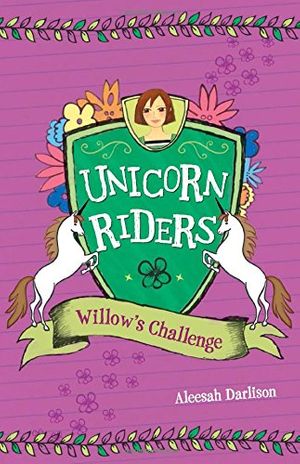 Cover Art for 9781479565535, Willow's Challenge (Unicorn Riders) by Aleesah Darlison