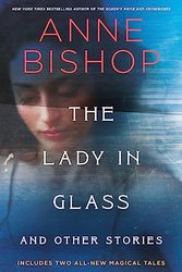 Cover Art for B0C6HLR9VB, The Lady in Glass and Other Stories by Anne Bishop