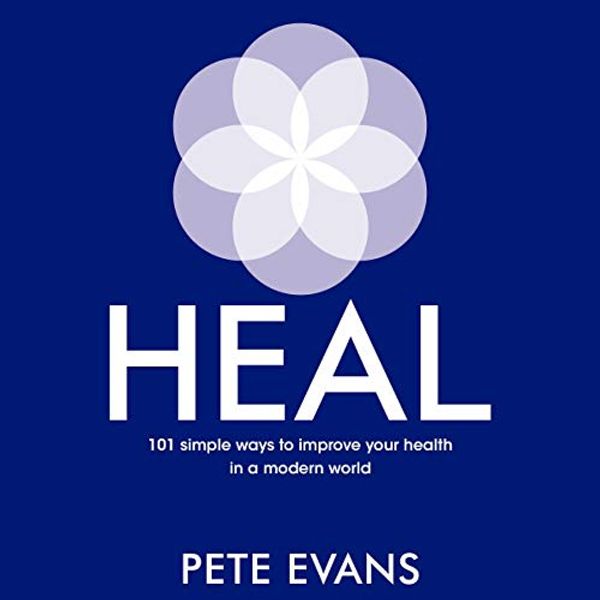 Cover Art for B07X5DB3PV, Heal: 101 Simple Ways to Improve Your Health in A Modern World by Pete Evans