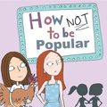 Cover Art for 9781925563665, How Not to be Popular by Cecily Anne Paterson