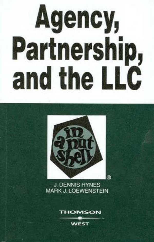 Cover Art for 9780314158949, Agency, Partnership and the LLC in a Nutshell (In a Nutshell (West Publishing)) by J. Dennis Hynes