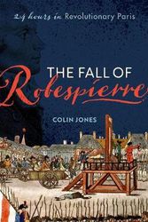 Cover Art for 9780198715955, The Fall of Robespierre: 24 Hours in Revolutionary Paris by Colin Jones