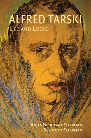 Cover Art for 9780521714013, Alfred Tarski: Life and Logic by Anita Burdman Feferman