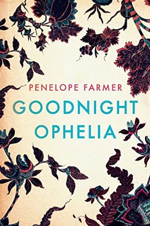 Cover Art for 9781496111968, Goodnight Ophelia by Penelope Farmer