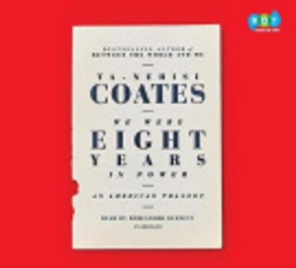 Cover Art for 9780525494829, We Were Eight Years in Power by Ta-Nehisi Coates