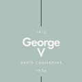 Cover Art for 9780141988726, George V (Penguin Monarchs): The Unexpected King by David Cannadine