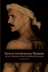 Cover Art for 9798651807901, Path of the Spiritual Warrior: Life and Teachings of Muay Thai Fighter Pedro Solana by Lindsey Wei