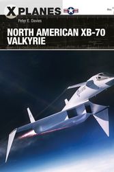 Cover Art for 9781472825032, North American XB-70 Valkyrie (X-Planes) by Peter E. Davies