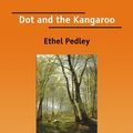 Cover Art for 9781425068967, Dot and the Kangaroo by Ethel C. Pedley