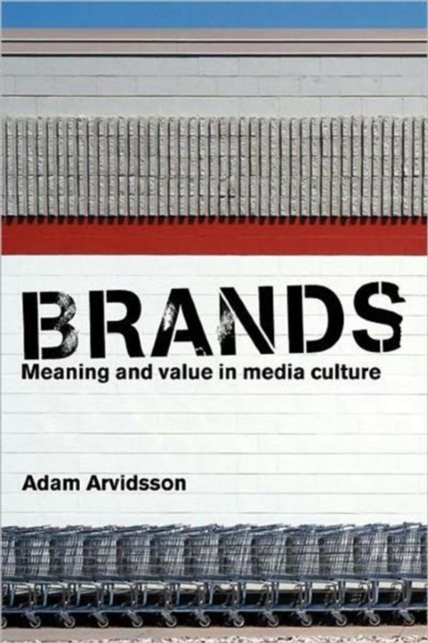 Cover Art for 9780415347167, Brands: Meaning and Value in Media Culture by Adam Arvidsson