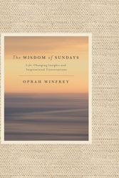 Cover Art for 9781509874118, The Wisdom of Sundays: Life-Changing Insights from Super Soul Conversations by Oprah Winfrey