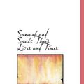 Cover Art for 9781117672366, Samuel and Saul (Hardcover) by William John Deane