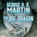 Cover Art for 9780765378774, The Ice Dragon by George R. r. Martin