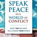 Cover Art for B01N8Q74SI, Speak Peace in a World of Conflict: What You Say Next Will Change Your World by Marshall B. Rosenberg PhD(2005-10-28) by Marshall B. Rosenberg, Ph.D.