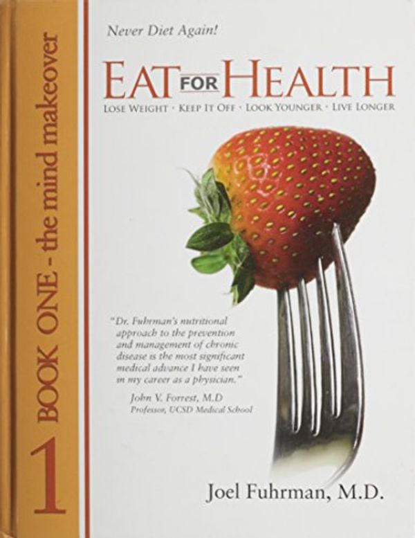 Cover Art for 9780979966729, Eat For Health Book 1:  The Mind Makeover by Fuhrman