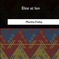 Cover Art for 9781717255402, Elsie at Ion by Martha Finley