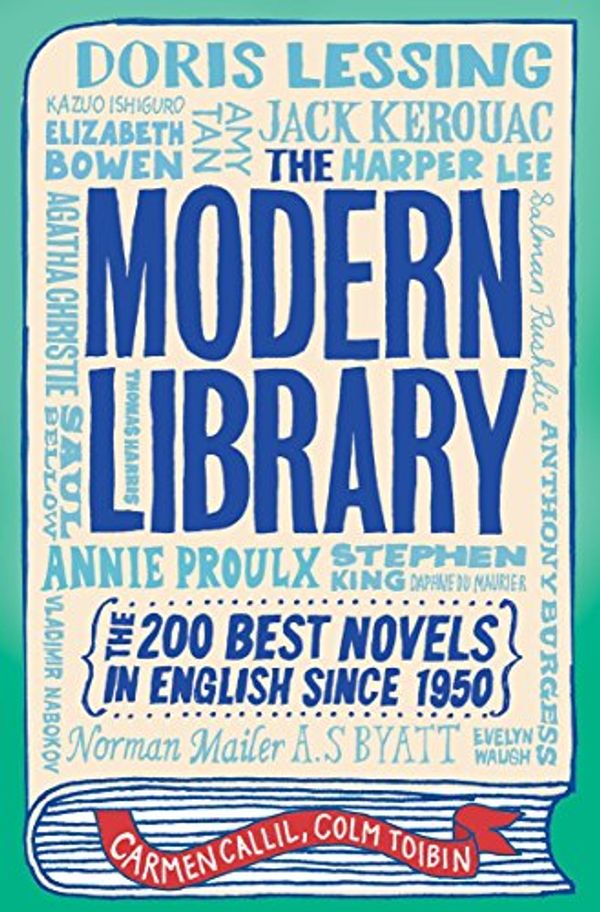 Cover Art for B0056A9X6G, The Modern Library: The 200 Best Novels in English Since 1950 by Carmen Callil, Colm Toibin