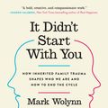 Cover Art for 9781101980378, It Didn’t Start with You by Mark Wolynn