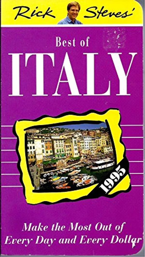 Cover Art for 9781562611989, Rick Steves' Best of Italy/1995: Make the Most Out of Every Day and Every Dollar by Steves, Rick