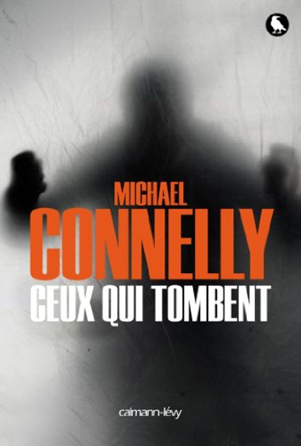 Cover Art for 9782702141557, Ceux qui tombent by Michael Connelly