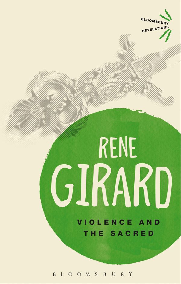 Cover Art for 9781472520814, Violence and the Sacred by René Girard